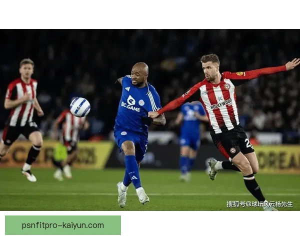 莱斯特城逼抢体系持续提升 让对手难以反击