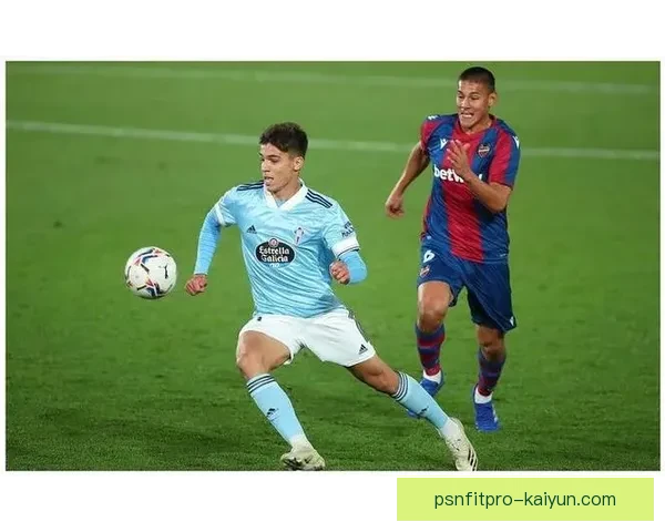 塞尔塔关键球员状态回暖，球队竞争力增强值得关注